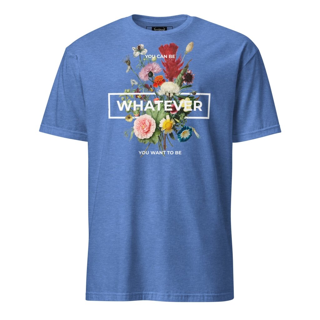 BE ANYTHING SHIRT