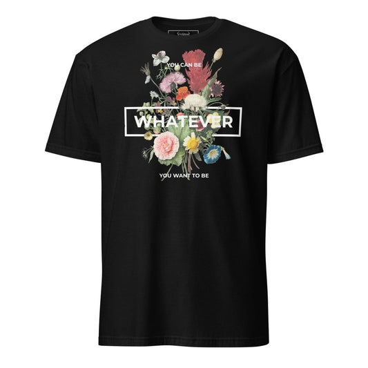 BE ANYTHING SHIRT
